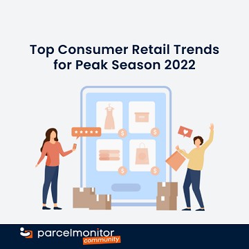 The eCom Business Live : Parcel Monitor: Top Consumer Retail Trends for Peak Season 2022 